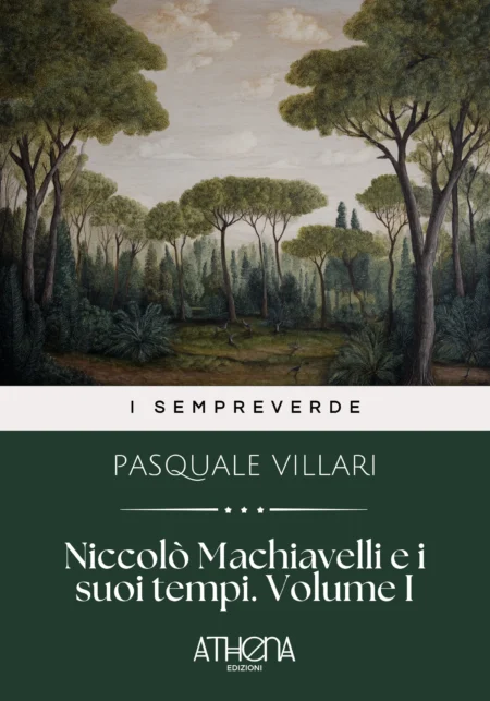 Niccolò Machiavelli e i suoi tempi. Volume I